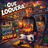Que Loquera - Single - kevin H