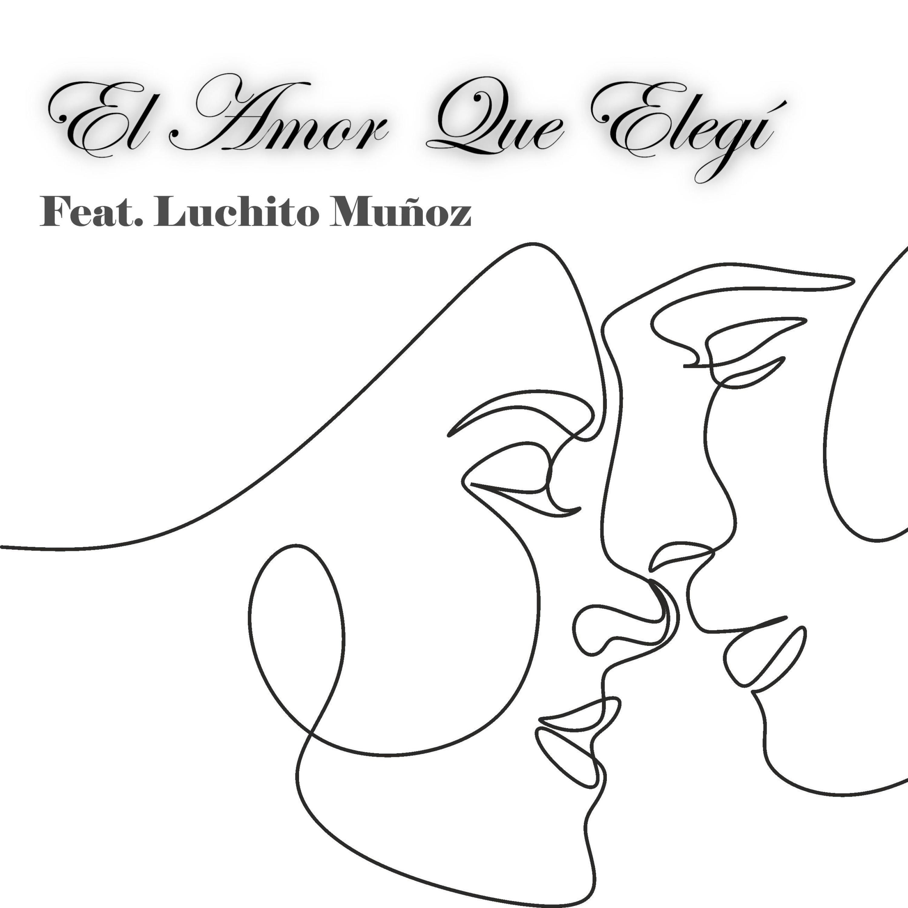 El Amor Que Elegí (feat. Luchito Muñoz) - Single
