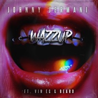 WAZZUP (feat. VinEG & BeardMusik) - Single - Johnny Jermani