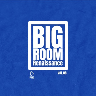 Big Room Renaissance, Vol. 8