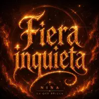 Fiera inquieta — NINA LA QUE BRILLA