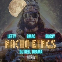 Macho Kings (feat. Lefty, Bugsy & Reel Drama) - Single - Bmac