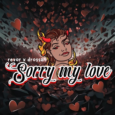 Sorry My Love (feat. Youngrevor & Drossan) - Single