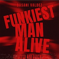Funkiest Man Alive (Chopped and Screwed) - Single - Dasani Valdez
