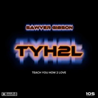 Teach You How 2 Love - Single - Sawyer Gibson