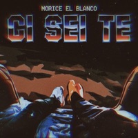 Ci Sei Te - Single - Morice El Blanco