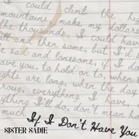 If I Don't Have You — Sister Sadie