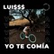 Yo Te Comía - LUISSS lyrics
