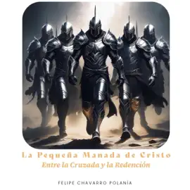 La Pequeña Manada de Cristo [The Little Herd of Christ]: Entre la Cruzada y la Redención [Between the Crusade and the Redemption] (Unabridged)