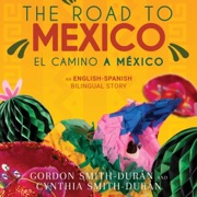 The Road to Mexico: El Camino a México (Spanish Edition): The Road to Spain, Nº 2 (Unabridged) - Gordon Smith Durán & Cynthia Smith Durán