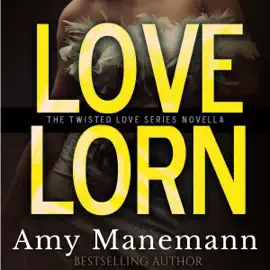 Love Lorn: The Twisted Love Series, Book 1 (Unabridged)