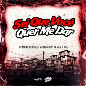 Sei Que Você Quer Me Dar (feat. MC Tavinho JP)