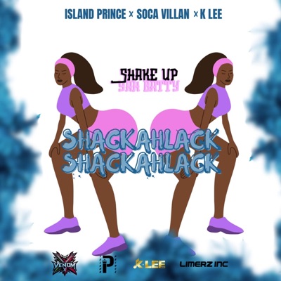 Shackahlack Shackahlack (feat. Soca Villian & K-Lee) - Single