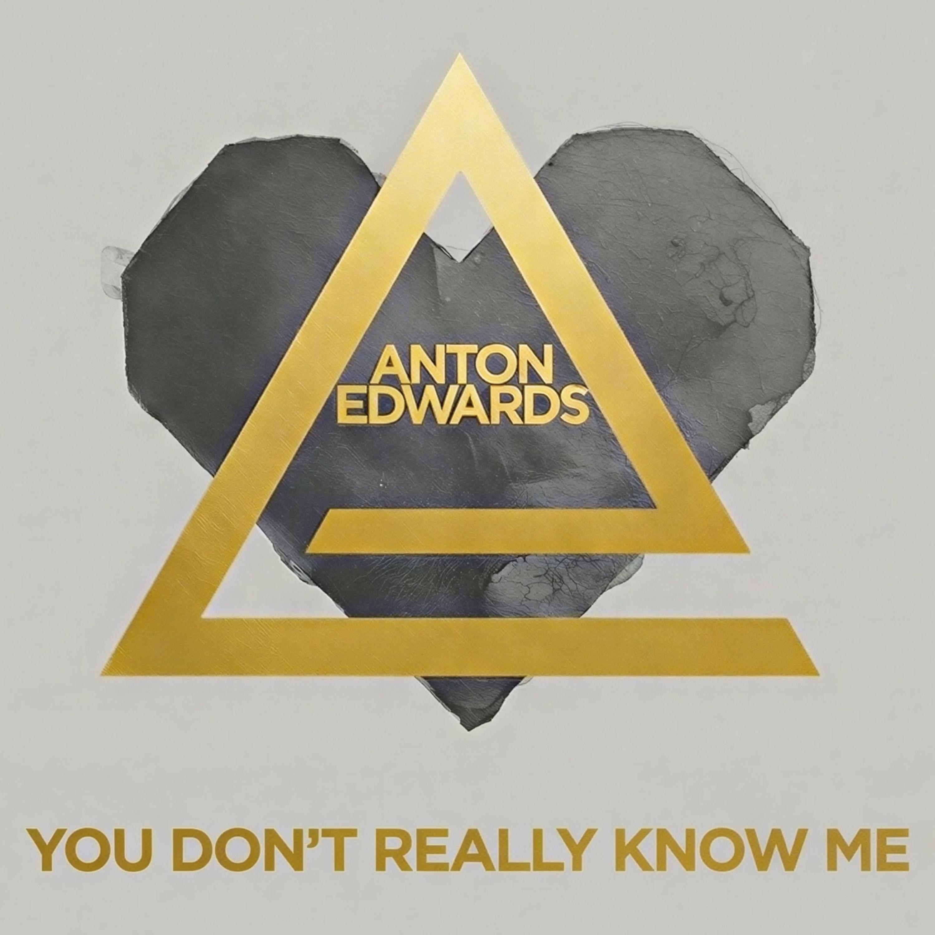 Anton Edwards - You Don't Really Know Me