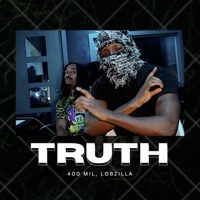 Truth (feat. Lobzilla) - Single - 400 Mil