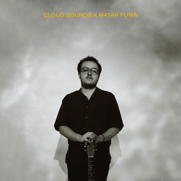 Matar Fuma x CLOUD Sounds (feat. Matar Fuma) - EP