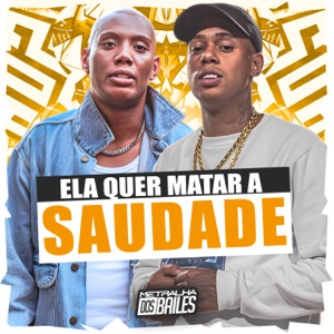 Ela Quer Matar a Saudade