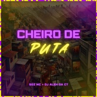 Cheiro de Puta (feat. Aguillera) - Single - Soz MC, DJ Aleh da CT & MC RB da Favelinha