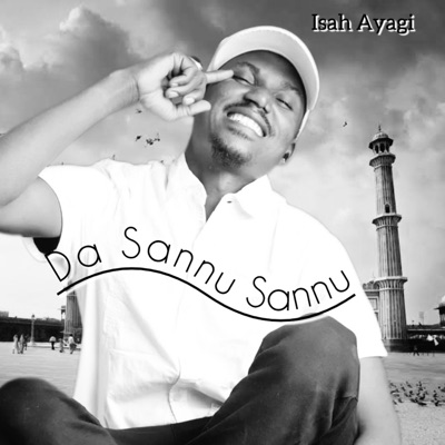 Song - Da Sannu Sannu - Isah Ayagi