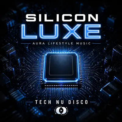 Ακούστε το άλμπουμ SILICON LUXE από AURA Lifestyle Music