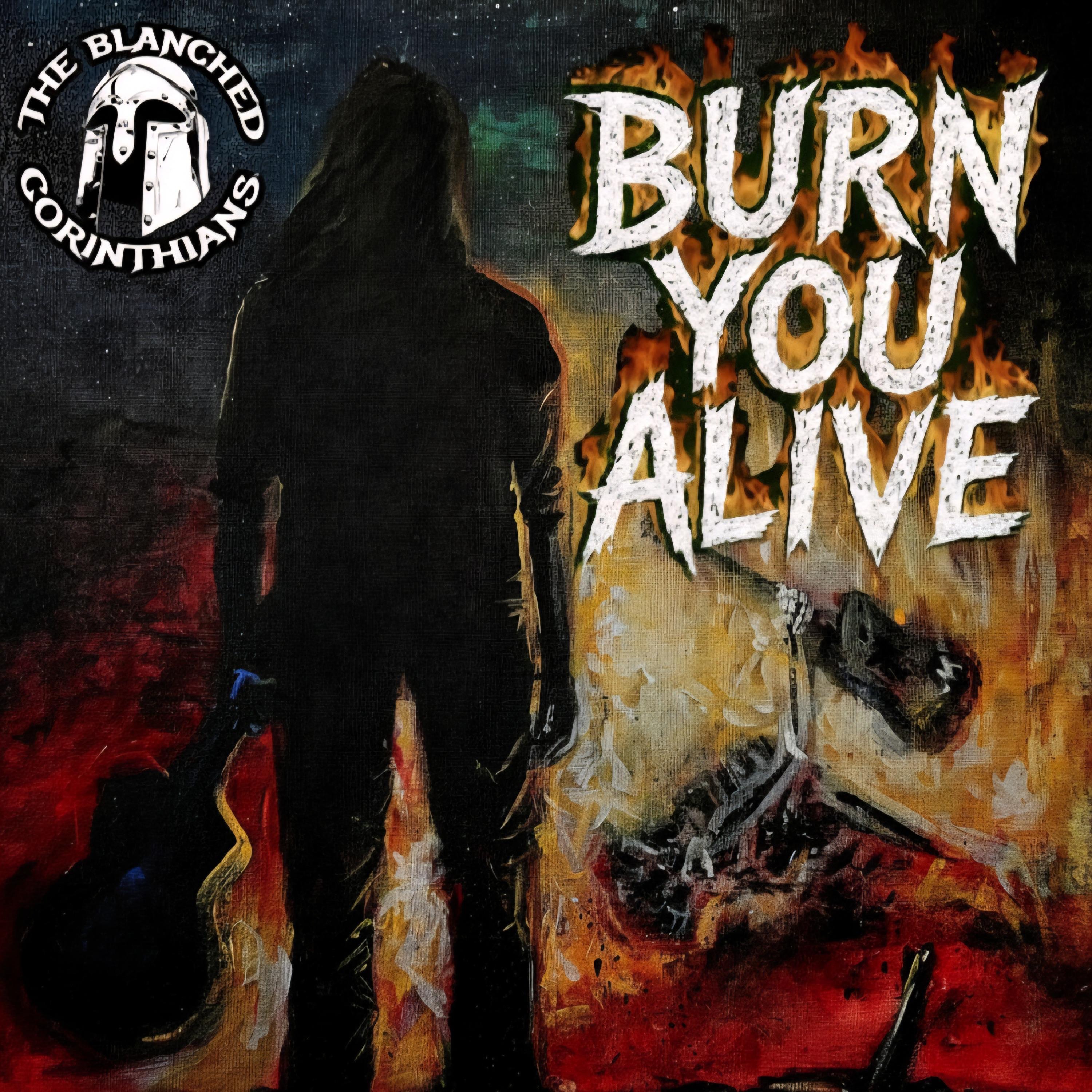 The Blanched Corinthians - Burn You Alive - Burn You Alive (Single)