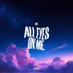 ALL EYES ON ME - Single