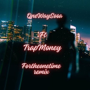 ForTheOneTime  (feat. TrapMoney)
