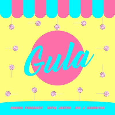 Gula (feat. Ahbank Foresight & IAN J ISOBAHTOS) - Single
