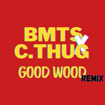 GOOD WOOD REMIX (feat. C.THUG) - Single