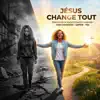 J KEN DU BONHEUR - Jésus change tout