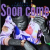 Soon Come (feat. Crossroadz) - Single