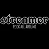 Streamer - Rock All Around