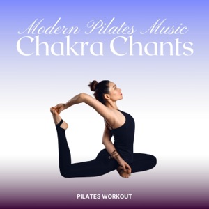 Chakra Chants: Modern Pilates Music