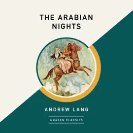 The Arabian Nights (AmazonClassics Edition) (Unabridged)
