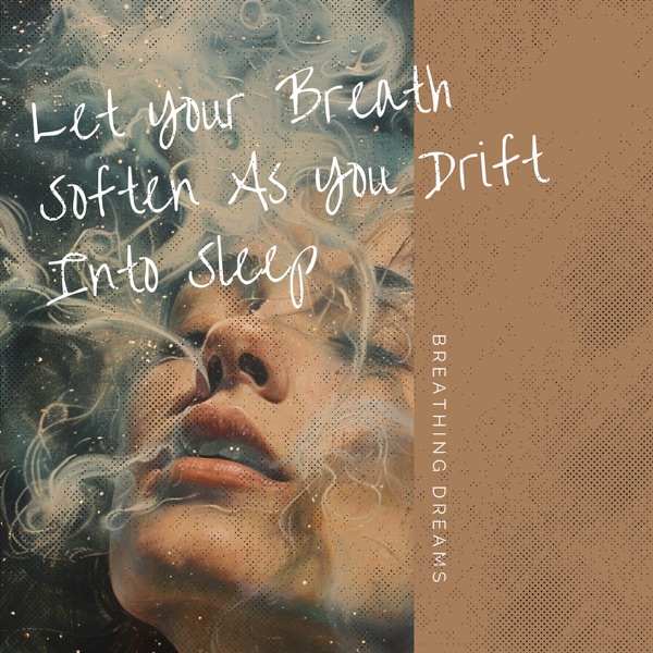 Let Your Breath Soften as You Drift Into Sleep