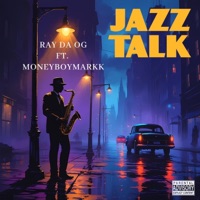 Jazz Talk (feat. MoneyboyMarkk) - Single - Ray Da Og