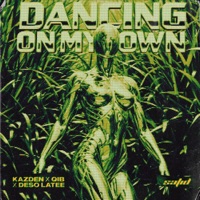 Dancing On My Own - Single - Kazden, Qib & Deso Latee