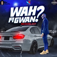 Wah Fi Gwan - Single - Nicko Blast