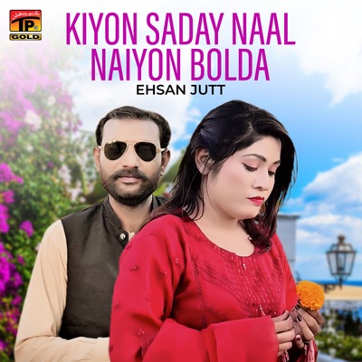 Kiyon Saday Naal Naiyon Bolda - Single