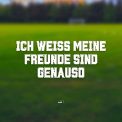 ICH WEISS MEINE FREUNDE SIND GENAUSO (feat. Spiro) - Single