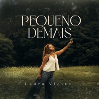 Pequeno Demais (feat. Wesley Moreira & Fran Caroline) - Single - Laura Vieira