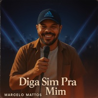 Diga Sim pra Mim - Single - Marcelo Mattos
