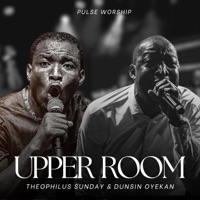 Upper Room (feat. 1Spirit & Theophilus Sunday & Dunsin Oyekan) - Pulse Worship