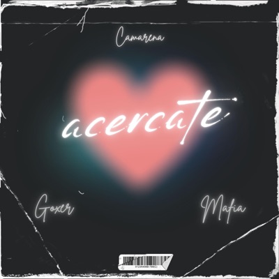 Acercate (feat. Goxer, junior bx & Mafia) - Single