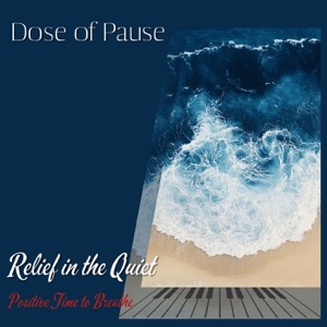 Relief in the Quiet: Positive Time to Breathe - EP