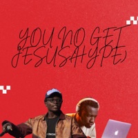 You No Get Jesus(Hype) - Single - BLACKBOYMCM & DJ Sammy