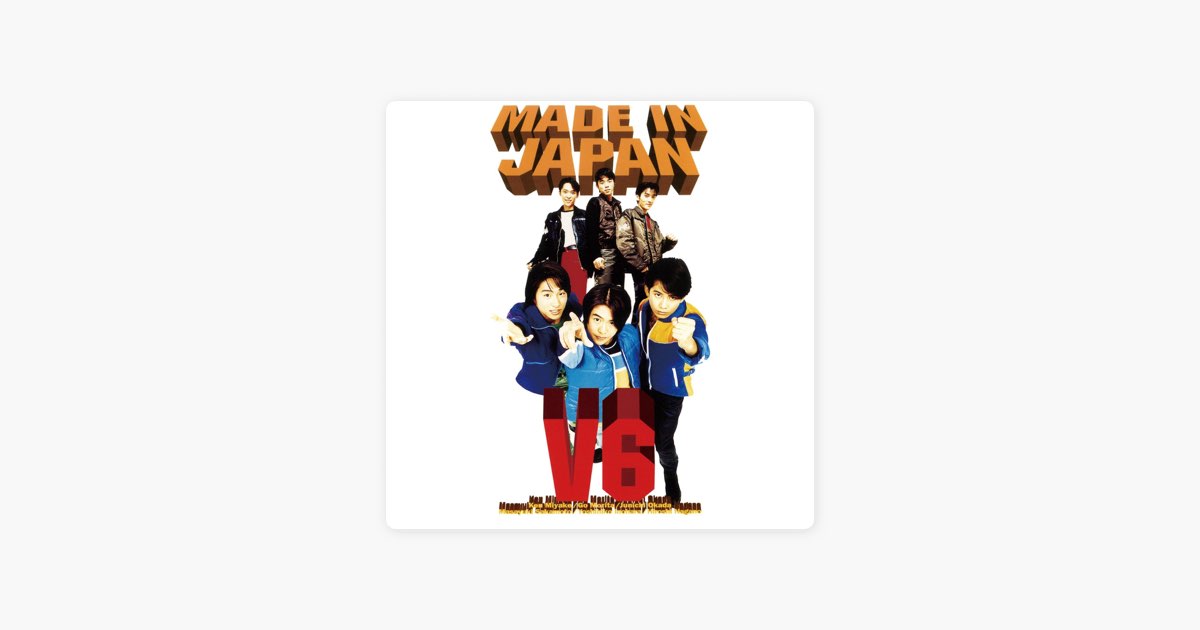 MADE IN JAPAN - Single - V6のアルバム - Apple Music