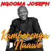 Joseph Ngooma - Kamberenga Naye