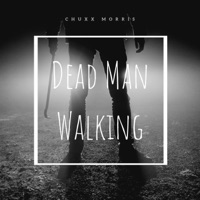 Dead Man Walking - Single - Chuxx Morris
