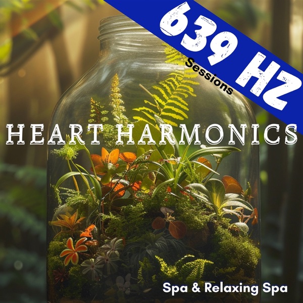 Heart Harmonics: 639 Hz Sessions
